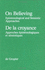 On Believing / de La Croyance: Epistemological and Semiotic Approaches / Approches A(c)Pista(c)Mologiques Et Semiotiques