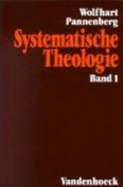 Systematische Theologie. Studienausgabe. / Wolfhart Pannenbergs Systematische Theologie Gunther Wenz