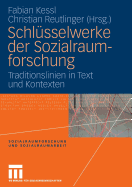Schl Sselwerke Der Sozialraumforschung: Traditionslinien in Text Und Kontexten