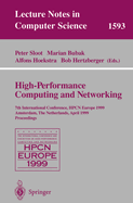 High-Performance Computing and Networking: 7th International Conference, Hpcn Europe 1999, Amsterdam, the Netherlands, April 12-14, 1999, Proceedings