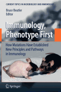 Immunology, Phenotype First: How Mutations Have Established New Principles and Pathways in Immunology