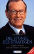 Die Stunde Der Strategen: J�rgen Schrempp Und Der Daimlerchrysler-Deal