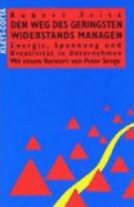 Den Weg Des Geringsten Widerstandes Managen. Energie, Spannung Und Kreativit�t in Unternehmen