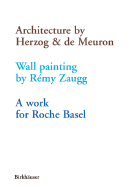 Architecture by Herzog & de Meuron: Wall Painting by Remy Zaugg/A Work for Roche Basel