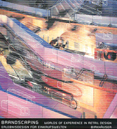 Brandscaping: Worlds of Experience in Retail Design / Erlebnisdesign Fa1/4r Einkaufswelten