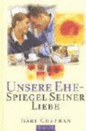 Unsere Ehe-Spiegel Seiner Liebe