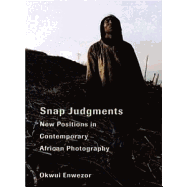 Snap Judgments: New Positions in Contemporary African Photography