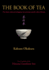 The Book of Tea: The Classic Work on the Japanese Tea Ceremony and the Value of Beauty