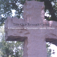 The Old Rugged Cross: a Collection of Southern Gospel Hymns (Audio Disc)