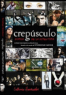 Crepusculo: Diario de la Directora: Como Hicimos la Pelicula Basada en la Novela de Stephenie Meyer