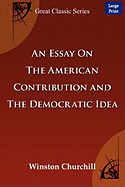 An Essay on the American Contribution and the Democratic Idea