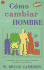 Como Cambiar a Un Hombre
