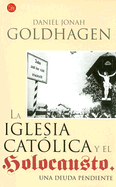 La Iglesia Catolica y El Holocausto: Una Deuda Pendiente