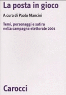 La Posta in Gioco: Temi, Personaggi E Satira Nella Campagna Elettorale 2001