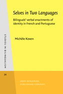 Selves in Two Languages: Bilinguals' verbal enactments of identity in French and Portuguese Michele Koven