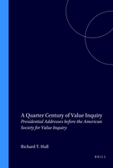 Quarter Century of Value Inquiry: Presidential Addresses Before the American Society for Value Inquiry