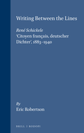 Writing between the lines : Ren� Schickele, 'Citoyen fran�ais, deutscher Dichter' (1883-1940).