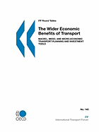 Itf Round Tables the Wider Economic Benefits of Transport: Macro-, Meso- And Micro-Economic Transport Planning and Investment Tools