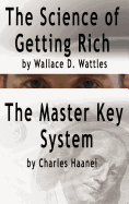 The Science of Getting Rich by Wallace D. Wattles and the Master Key System by Charles Haanel