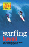 Surfing Hawaii: The Ultimate Guide to the World's Most Challenging Waves
