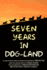 Seven Years in Dog-Land: