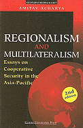 Regionalism and Multilateralism: Essays on Cooperative Security in the Asia-Pacific