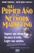 Su Primer Ano en el Network Marketing: !Supere Sus Miedos, Alcance el Exito, y Logre Sus Suenos!