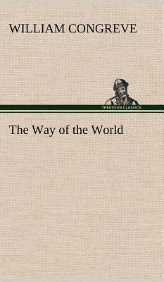 a literary analysis of the way of the world by william congreve 7 by william congreve the way of the world by william congreve no cover available download english literature: subject: english drama. a literary analysis of the way of the world by william congreve 7 by william congreve the way of the world by william congreve no cover available download english literature: subject: english drama.