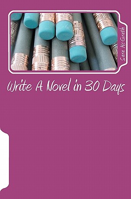how to write a novel in 30 days how to write a novel in 30 days
