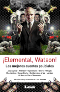 Elemental, Watson!: Los Mejores Cuentos Policiales