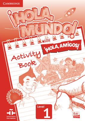 Hola, Mundo!, Hola, Amigos! Level 1 Activity Book - Gmez Castro, Mara, and Mguez Salas, Manuela, and Rojano Glvez, Jos Andrs