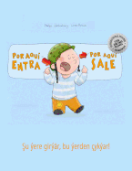 Por aqui entra, Por aqui sale!  u ere girr, bu erden ykar!: Libro infantil ilustrado espaol-turcomano (Edicin bilinge)