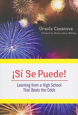 Si Se Puede! Learning from a High School That Beats the Odds - Casanova, Ursula