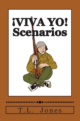 VIVA YO! Scenarios: Scenarios for use with the VIVA YO! wargame rules - Jones, T L