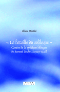  La bataille du soliloque : Gense de la potique bilingue de Samuel Beckett (1929-1946)