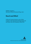 «Basel Und Bibel»: Collected Communications to the Xviith Congress of the International Organization for the Study of the Old Testament, Basel 2001