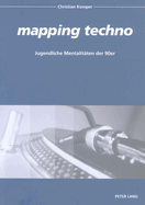 Mapping Techno: Jugendliche Mentalitaeten Der 90er