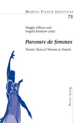 Parcours de Femmes: Twenty Years of Women in French - Collier, Peter (Editor), and Allison, Maggie (Editor), and Kershaw, Angela (Editor)