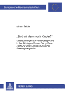 Sind Wir Denn Noch Kinder?: Untersuchungen Zur Kinderperspektive in Ilse Aichingers Roman Die Groeere Hoffnung Unter Einbeziehung Eines Fassungsvergleichs