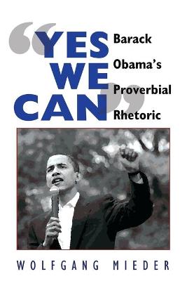 Yes We Can: Barack Obama's Proverbial Rhetoric - Mieder, Wolfgang