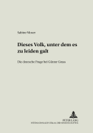 Dieses Volk, Unter Dem Es Zu Leiden Galt?: Die Deutsche Frage Bei Guenter Grass