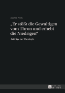 Er Stoe?t Die Gewaltigen Vom Thron Und Erhebt Die Niedrigen?: Beitraege Zur Theologie