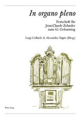 In Organo Pleno?: Festschrift Fuer Jean-Claude Zehnder Zum 65. Geburtstag - Ballmer, Christoph (Editor), and Collarile, Luigi (Editor), and Nigito, Alexandra (Editor)