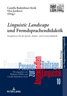 Linguistic Landscape? und Fremdsprachendidaktik: Perspektiven fuer die Sprach-, Kultur- und Literaturdidaktik - Badst?bner-Kizik, Camilla (Editor), and Jan?kov, Vera (Editor)