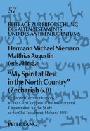 My Spirit at Rest in the North Country? (Zechariah 6.8): Collected Communications to the XXth Congress of the International Organization for the Study of the Old Testament, Helsinki 2010