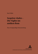 Sequitur Clades? - Die Vigiles Im Antiken ROM: Eine Zweisprachige Textsammlung