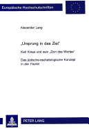 Ursprung Ist Das Ziel?: Karl Kraus Und Sein Zion Des Wortes?- Das Juedisch-Eschatologische Konzept in Der Fackel?