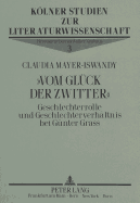 Vom Glueck Der Zwitter?: Geschlechterrolle Und Geschlechterverhaeltnis Bei Guenter Grass