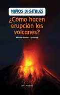 Cmo Hacen Erupcin Los Volcanes?: Mostrar Eventos Y Procesos (How Do Volcanoes Explode?: Showing Events and Processes)