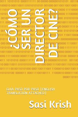 cmo Ser Un Director de Cine?: Gua Paso Por Paso (English Translation Attached) - Krish, Sasi